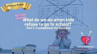 How Do We Overcome School Refusal? Setting the Foundation (Part 1)