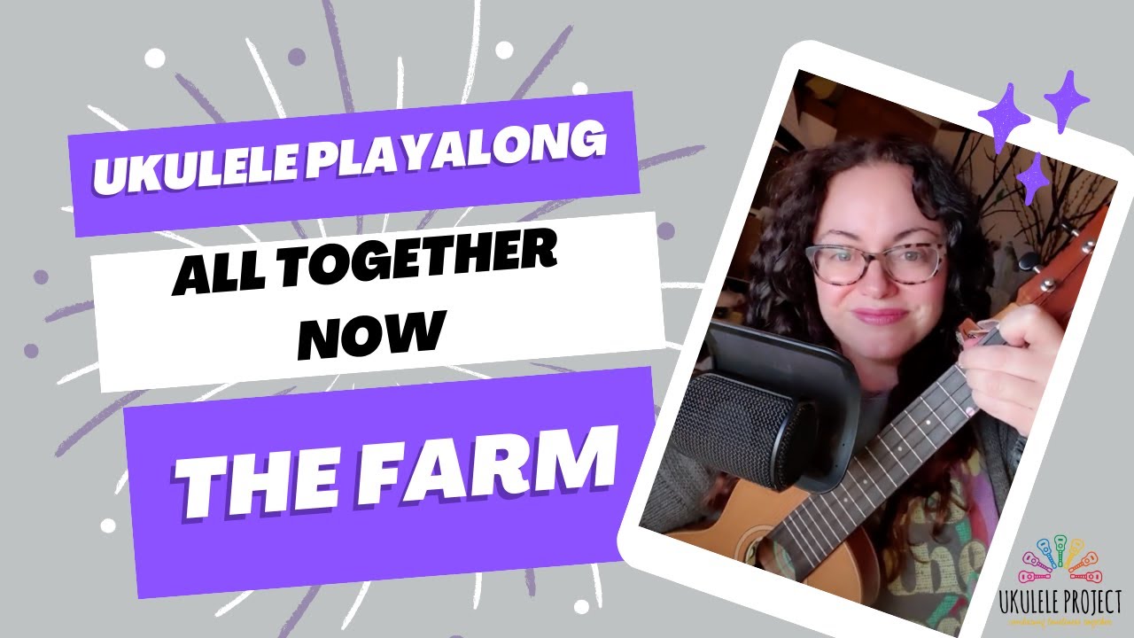 All together Now - The Farm #ukuleleplayalong