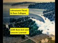 Johnstown Flood and Dam Collapse  May 31, 1889. Lessons Learned, Recommendations