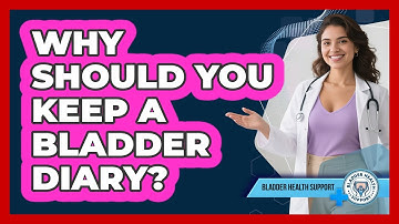 Why Should You Keep A Bladder Diary? - Bladder Health Support