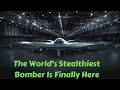 The World’s Stealthiest Bomber Is Finally Here