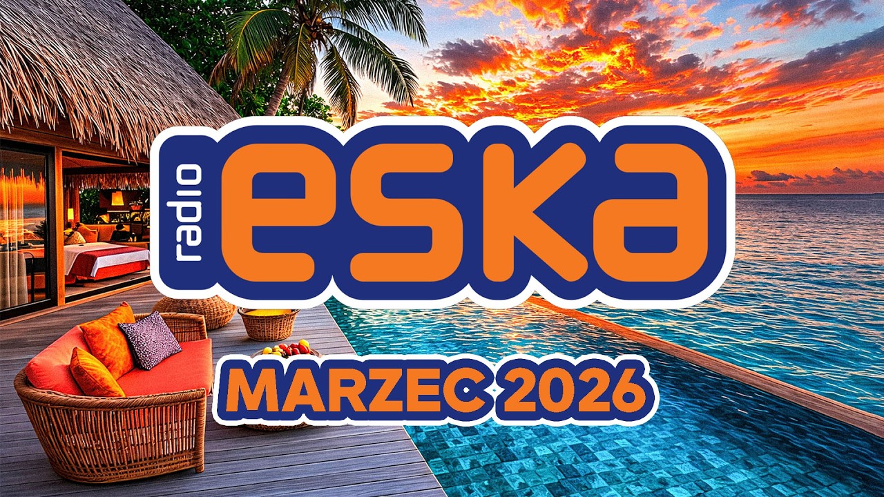 ESKA Hity na Czasie - Hot Radio Mix – Hity Eska Marzec 2026