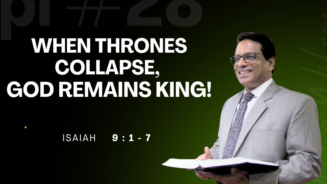 WHEN THRONES COLLAPSE, GOD REMAINS KING! Rev. Dr. Joseph Raj