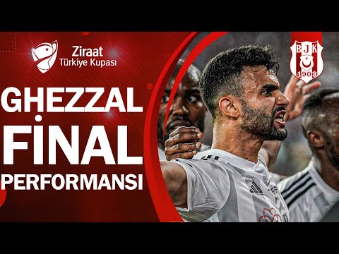 Beşiktaş Rachid Ghezzal Ziraat Türkiye Kupası Final Performansı