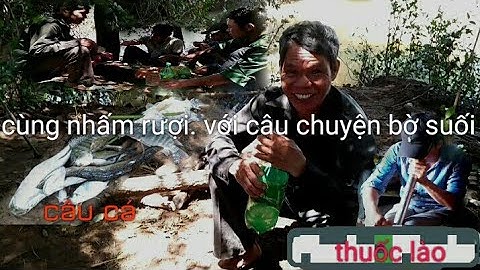 Câu cá. Suối yalop Đăk Lăk. Câu chuyện vui cùng bên bờ suối.. Hữu Trọng dvd.