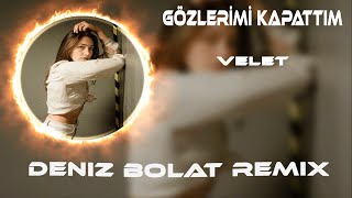 Velet - Gözlerimi Kapattım ( Deniz Bolat Remix ) Bir Gün Dönerse Yazım Kışa Resimi