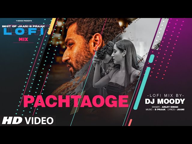 Pachtaoge LoFi Mix (Video) Remix By DJ Moody | B Praak | Jaani | Arijit Singh | Lo-Fi Mix Hit Songs class=