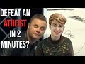 Defeat an atheist in 2 minutes real atheist reacts