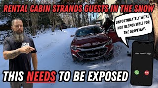 This NEEDS To Be Exposed | Rental Cabin Refuses To Treat Driveway & Strands Guests In The Snow