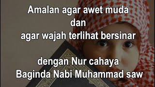 Amalan agar awet muda dan agar wajah terlihat bersinar dengan Nur cahaya Baginda Nabi Muhammad saw