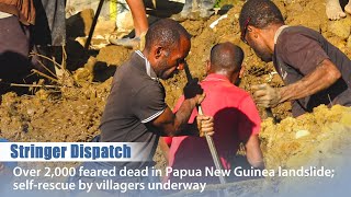Stringer Dispatch: Over 2000 feared dead in Papua New Guinea landslide; rescue by villagers underway