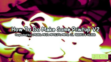 {REQUESTED} How To Do Make Some Printup V2
