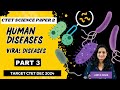 CTET SCIENCE PAPER 2 | HUMAN DISEASES | PART 3 | VIRAL DISEAESE | CTET 2024 | SCIENCE BIOLOGY |