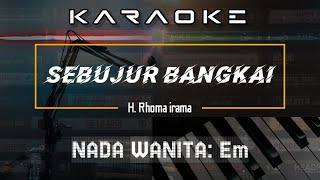 SEBUJUR BANGKAI || karaoke dangdut original (H.rhoma irama) nada wanita