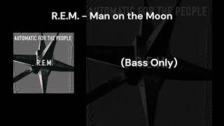 R.E.M. - Man on the Moon (Bass Only)