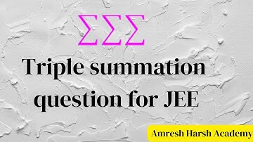 Triple summation question for JEE | JEE 2023, JEE Advanced 2023 | Double & Triple Sigma Problems