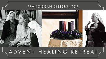 Advent Healing Retreat 2025  - Franciscan Sisters, TOR