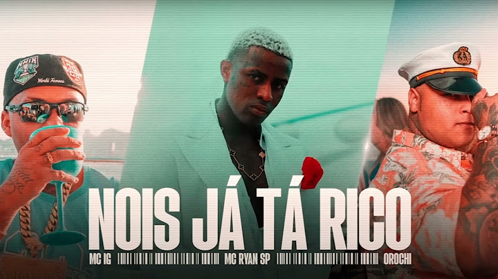 NOIS JÁ TÁ RICO - MC IG, MC Ryan SP e Orochi - DJ Glenner, DJ Negret - Bad Boys