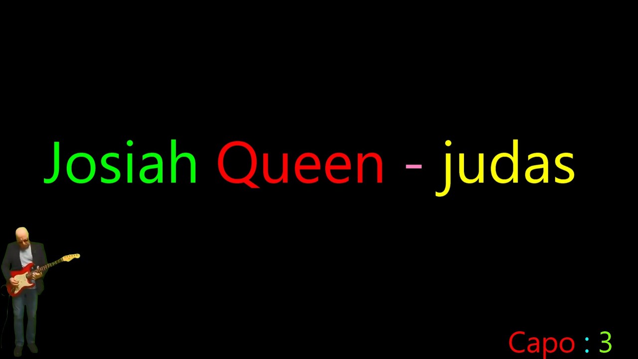 Watch Josiah Queen - judas - lyrics and chords on YouTube Watch Josiah Queen - judas - lyrics and chords on YouTube