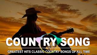 Classic Country Songs - Greatest Hits Classic Country Songs Of All Time - Best Old Country Music