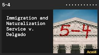 Immigration and Naturalization Service v.  Delgado
