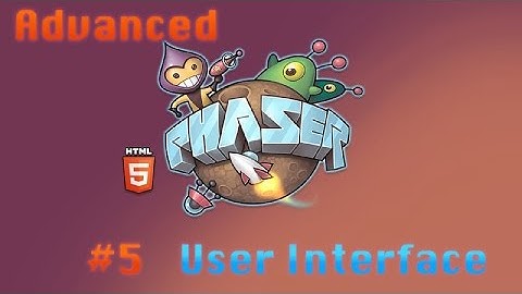 Advanced Phaser Tutorial - 5# - UI