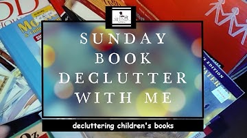 SUNDAY BOOK DECLUTTER WITH ME: *decluttering children