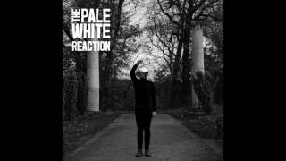 The Pale White - Reaction (Official Audio)