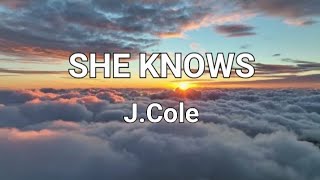 She knows - J.Cole (lyrics)