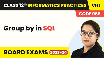Group by in SQL - Querying & SQL Functions | Class 12 Informatics Practices Chapter 1 (2022-23)