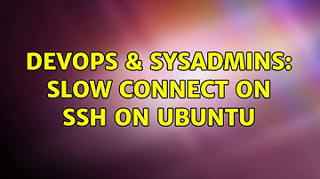 DevOps & SysAdmins: Slow connect on ssh on Ubuntu (2 Solutions!!)