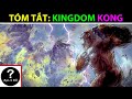 Tóm Tắt Truyện: KINGDOM KONG (2021) |Bạn Có Biết?