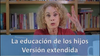 La educación de los hijos | Versión extendida