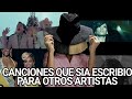 Canciones que Sia escribio para otros artistas