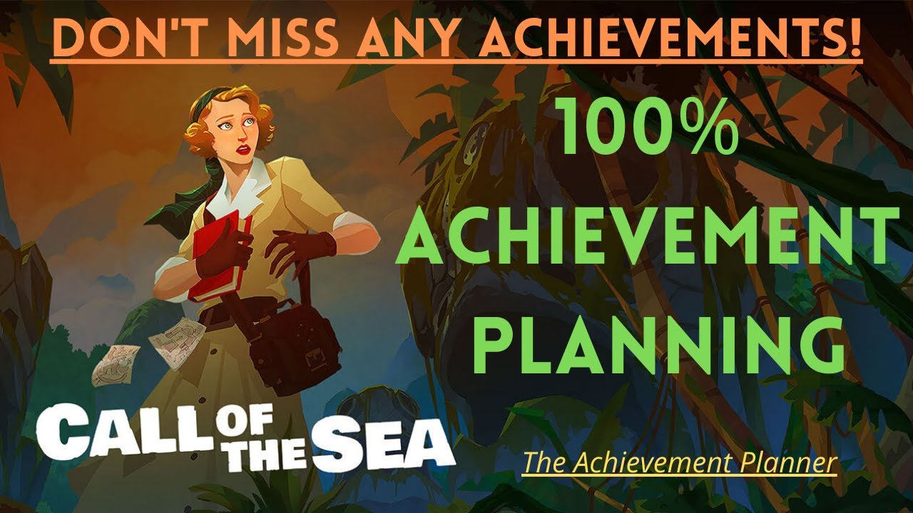 Call of the Sea 100% Achievement Planning: Don't Miss Any Achievements