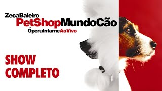 Zeca Baleiro - Petshop Mundo Cão: A Ópera Infame Ao Vivo (Show Completo)