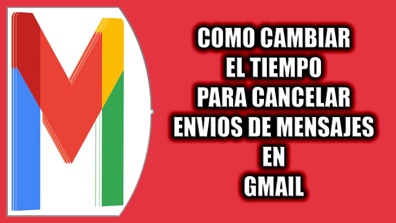Cómo cambiar el tiempo para cancelar envios de mensajes en Gmail - YouTube