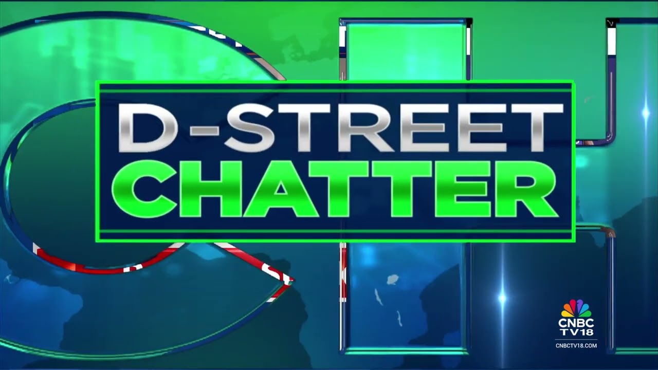 D-Street Chatter: Что обсуждается за прилавками дилеров? | CNBC TV18