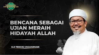 [FULL] Bencana Sebagai Ujian Meraih Hidayah dan Kasih Sayang Allah | KH. Tengku Zulkarnain