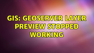 GIS: GeoServer Layer Preview Stopped Working