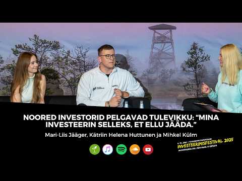 Noored investorid pelgavad tulevikku: “Mina investeerin selleks, et ellu jääda.”