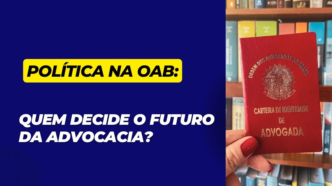 Política na OAB: Quem decide o futuro da advocacia? - YouTube