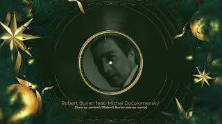 Robert Burian Feat. Michal Dočolomanský - Zima Na Saniach | Dance Remix |