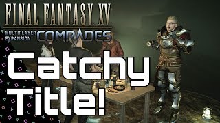 COMRADES Final Fantasy 15 Doing stuff! Patch 1.2.0