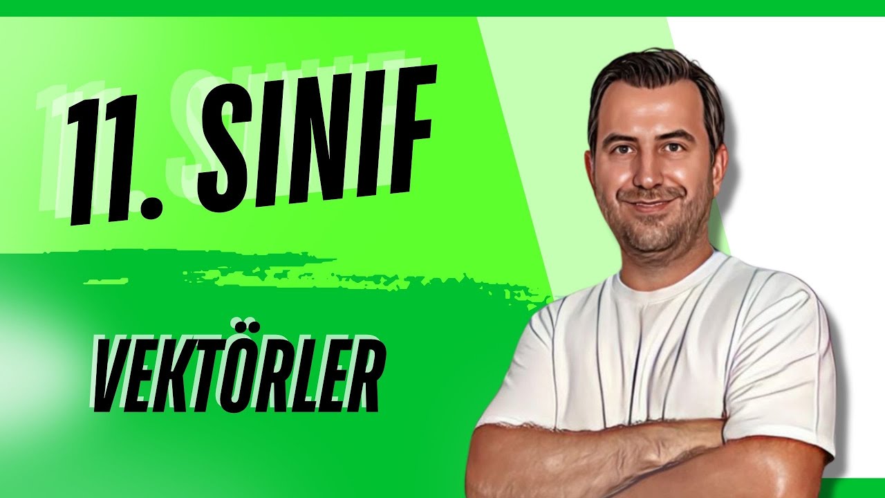 11.SINIF FİZİK | VEKTÖRLER