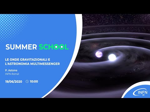 Summer School 2020  – Le onde gravitazionali e l'astronomia multimessenger – P. Astone (INFN-Roma1)