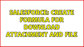 Salesforce: create formula for download Attachment and File