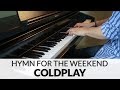 Coldplay - Hymn For The Weekend | Piano Cover