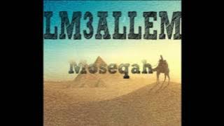 El M3allem - Moseqah