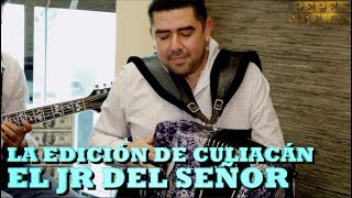 Video thumbnail of "LA EDICION DE CULIACAN - EL JR DEL SEÑOR LA FUGA (Versión Pepe's Office)"